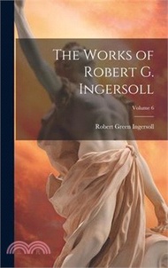 5203.The Works of Robert G. Ingersoll; Volume 6