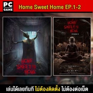 🎮(PC GAME)  เกม Home Sweet Home EP. 1 - 2 ภาษาไทย นำไปเสียบคอมเล่นผ่าน Flash Drive ได้ทันที โดยไม่ต้