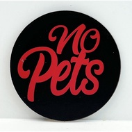NO PETS SIGNAGE - 7 cm dia