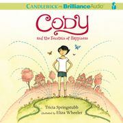 Cody and the Fountain of Happiness Tricia Springstubb