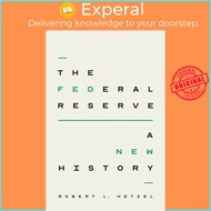 The Federal Reserve - A New History by Robert L. Hetzel (UK edition, hardcover)