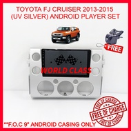 TOYOTA FJ CRUISER 2013-2015 (UV SILVER) 9" ANDROID PLAYER 2.5D WITH ( F.O.C ANDROID PLAYER CASING)