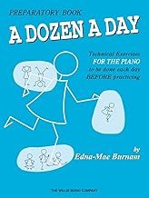 A Dozen a Day Preparatory Book: Technical Exercises for the Piano to Be Done Each Day Before Practic