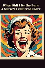 When Sh!t Hits The Pan: A Nurse's Unfiltered Diary: The place to rant, rave, and revel in the daily 
