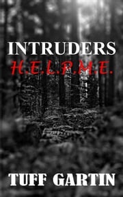 Intruders: H.E.L.P.M.E. Tuff Gartin