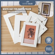 【GOOD DAZE】White Mat for Photo Frame 5R 6R 8R A4 frame card frame Cardboard Frame white border | 相框卡