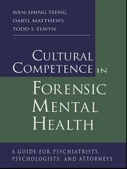 Cultural Competence in Forensic Mental Health Wen-Shing Tseng