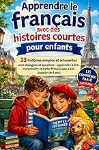 Apprendre le français avec des histoires courtes pour enfants à partir de 8 ans: 33 histoires simple