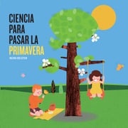 Ciencia para pasar la primavera Valeria Edelsztein