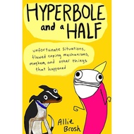 Hyperbole and a Half by Alexandra Brosh