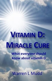 Vitamin D: Miracle Cure Warren Mudd
