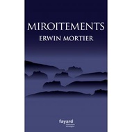 Fayard, Erwin Mortier, Miroitements