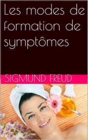 Les modes de formation de symptômes Sigmund Freud