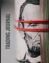 Trading Journal: Stock Market Journal and Investing Notebook for Day Trading, Forex and Long Term In