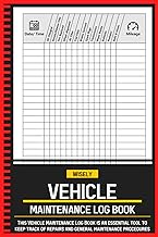 Vehicle Maintenance Log Book: Car Repair Journal, Track Maintenance, Repairs, Fuel, Oil, Miles, Tire