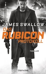 Das Rubicon-Protokoll James Swallow
