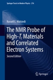 The NMR Probe of High-Tc Materials and Correlated Electron Systems Russell E. Walstedt