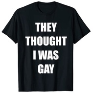 They Thought I Was Gay Funny Gay T-Shirt