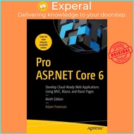 Pro ASP.NET Core 6 : Develop Cloud-Ready Web Applications Using MVC, Blazor, and by Adam Freeman (US