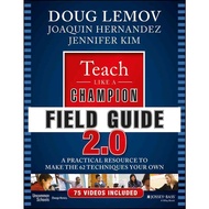 Teach Like A Champion Field Guide 2.0: Practical Resource To Make The 62 Techniques Your Own/Lemov [