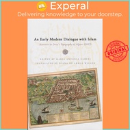Early Modern Dialogue with Islam : by Antonio de Sosa Diana de Armas Wilson Maria Antonia Garces (US