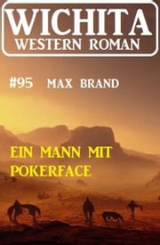 Ein Mann mit Pokerface: Wichita Western Roman 95 Max Brand