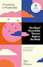 Everything Is Predictable: How Bayes' Remarkable Theorem Explains the World