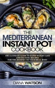 The Mediterranean Instant Pot Cookbook Diana Watson