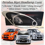Perodua Myvi Head Lamp Cover - Chrome / Klasik Gold / Ozzy Orange / Oilve Green / Ivory White