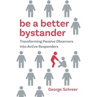 Be a Better Bystander: Transforming Passive Observers into Active Responders by George Schreer