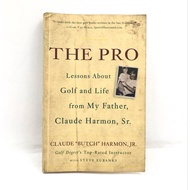 The Pro:Lessons About Golf And Life From My Father,Claude Harmon,Sr. Book (Paperback)
