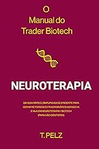 O Manual do Trader de Biotecnologia: Neuroterapia: Um guia rápido, simplificado e eficiente para ger