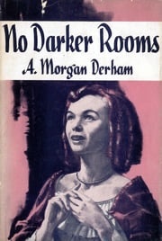 No Darker Rooms A. Morgan Derham