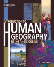 Introduction to Human Geography Using ArcGIS Online J. Chris Carter