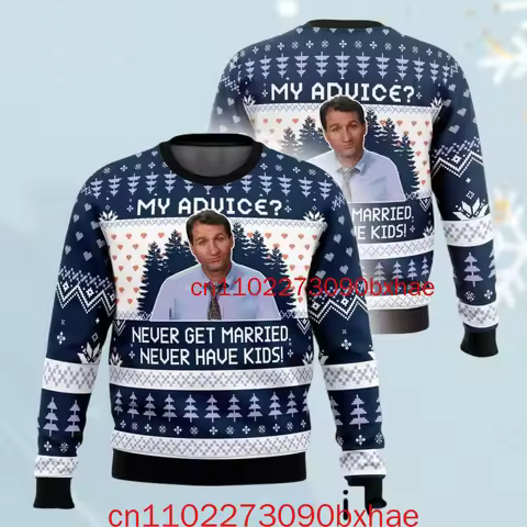 New Al Bundy My Advice Never Get Married Never Have Kids Ugly Christmas Sweater TV Series Sweater Mi