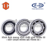 Vòng bi F&D 6303 606 628 6200 6208 636 696 6201 685 6011 6306 698 6301 608 6009 626 627 6204 6202 62