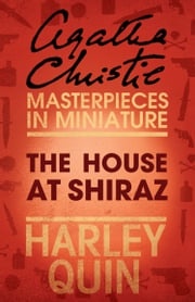 The House at Shiraz: An Agatha Christie Short Story Agatha Christie