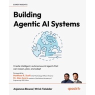 Building Agentic AI Systems: Create intelligent, autonomous AI agents that can reason, plan, and ada