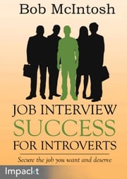 Job Interview Success for Introverts Robert McIntosh