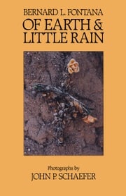 Of Earth and Little Rain Bernard L. Fontana