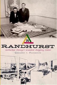 Randhurst : Suburban Chicago's Grandest Shopping Center by Gregory T. Peerbolte (US edition, paperback)