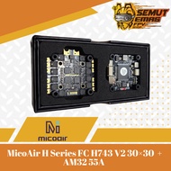MicoAir Air743 V2 Stack FC ESC 55A AM32 – Flight Controller H7 High Performance, ESC 4in1 55A 3–6S, 