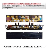 MESIN TOSHIBA 52-EA WASHING MACHINE MODULE / PANEL / PCB PMC-113 WASHING MACHINE