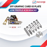 Low Profile SFF Graphic Card 8cm IO Panel Plate Bracket Half Height PCIE GPU I/O Back plate Graphic 
