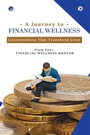 A Journey to Financial Wellness Your Financial Wellness Mentor