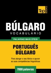 Vocabulário Português-Búlgaro - 7000 palavras mais úteis Andrey Taranov