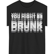 Men's Funny YOU MIGHT BE DRUNK Graphic T-Shirt - Bold White Text Casual Crewneck Tee - Machine Washa