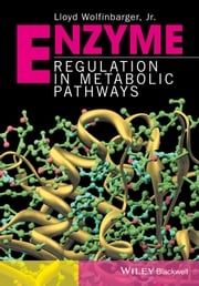 Enzyme Regulation in Metabolic Pathways Lloyd Wolfinbarger Jr.