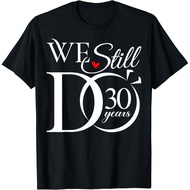 We Still Do 30 Years Funny Couple 30Th Wedding Anniversary   T-Shirt