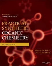 Practical Synthetic Organic Chemistry Stéphane Caron